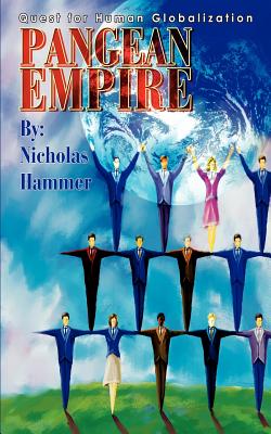 Pangean Empire: Quest for Human Globalization By Nicholas Hammer Cover Image