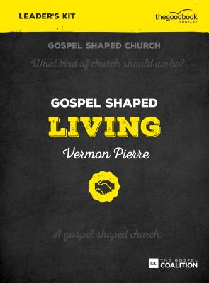 Gospel Shaped Living - Leader's Kit: The Gospel Coalition Curriculum Cover Image