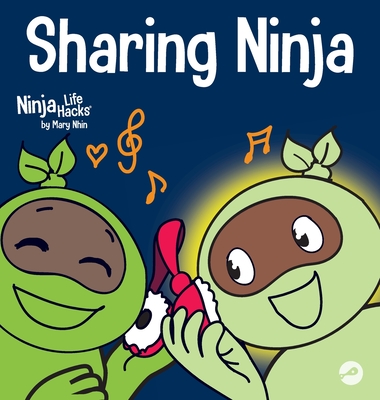 Sharing Ninja: A Children's' Book About Learning How to Share and Overcoming Selfish Behaviors By Mary Nhin Cover Image