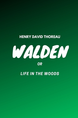 Walden or Life in the Woods