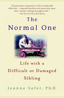 The Normal One: Life with a Difficult or Damaged Sibling