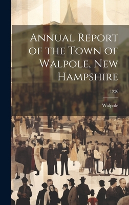 Annual Report of the Town of Walpole, New Hampshire; 1926 Cover Image