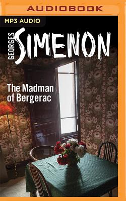 The Madman of Bergerac (Inspector Maigret #16) By Georges Simenon, Ros Schwartz (Translator), Gareth Armstrong (Read by) Cover Image