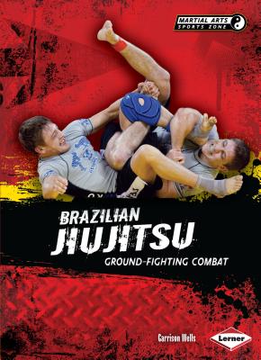Brazilian Jiujitsu: Ground-Fighting Combat (Martial Arts Sports Zone) Cover Image