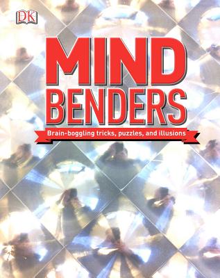 Mind Benders: Brain-Boggling Tricks, Puzzles, and Illusions By DK Cover Image