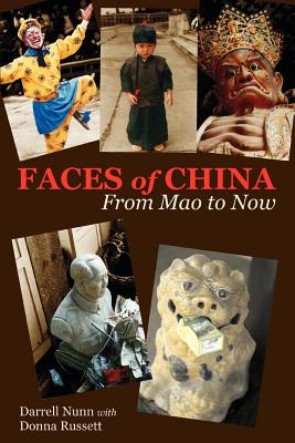Faces of China: From Mao to Now By Darrell Nunn, Donna Russett (With) Cover Image