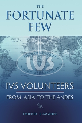 The Fortunate Few: IVS Volunteers from Asia to the Andes