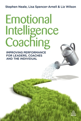 Emotional Intelligence Coaching: Improving Performance for Leaders, Coaches and the Individual Cover Image
