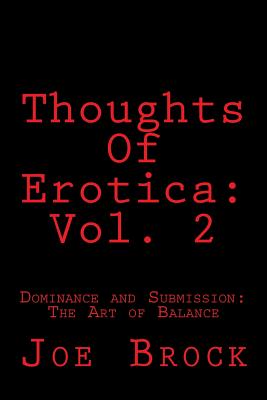 Thoughts of Erotica: Vol. 2: Dominance and Submission: The Art of Balance By Joe C. Brock Cover Image