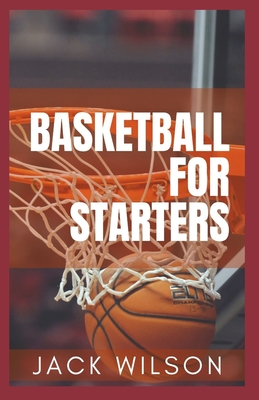 Basketball for Starters: Basketball Rules And Tools Cover Image