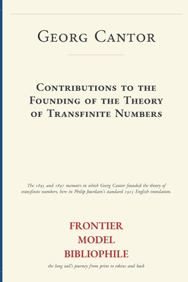 Contributions to the Founding of the Theory of Transfinite Numbers (Frontier Model Bibliophile Science Source Editions)