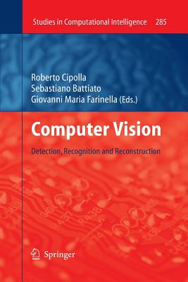 Computer Vision: Detection, Recognition and Reconstruction (Studies in Computational Intelligence #285) Cover Image