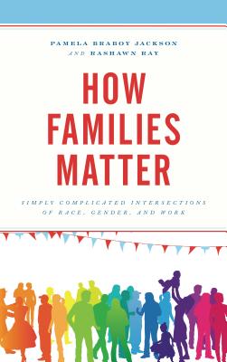 How Families Matter: Simply Complicated Intersections of Race, Gender, and Work Cover Image