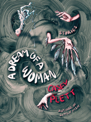  DREAM OF A WOMAN, by Casey Plett