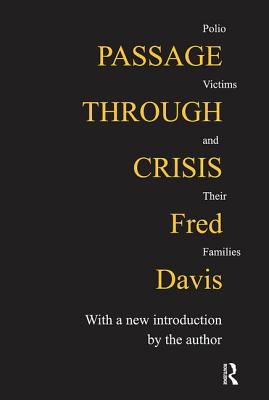 Passage Through Crisis: Polio Victims and Their Families By Fred Davis Cover Image