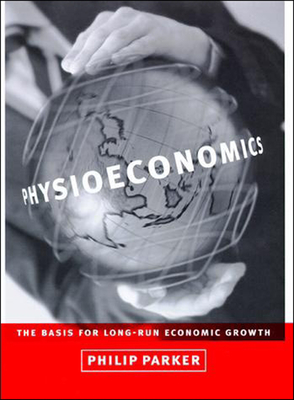 Physioeconomics: The Basis for Long-Run Economic Growth
