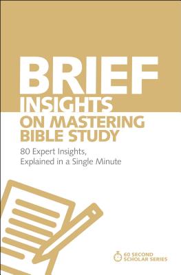Brief Insights on Mastering Bible Study: 80 Expert Insights, Explained in a Single Minute (60-Second Scholar) Cover Image