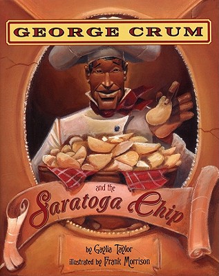 George Crum and the Saratoga Chip By Gaylia Taylor, Frank Morrison (Illustrator) Cover Image
