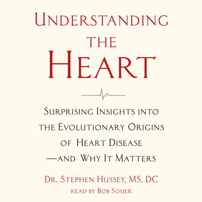 Understanding the Heart: Surprising Insights Into the Evolutionary Origins of Heart Disease?and Why It Matters Cover Image