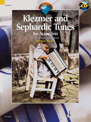 Klezmer and Sephardic Tunes: 33 Traditional Pieces for Accordion with a CD of Performances (Schott World Music) By Hal Leonard Corp (Created by), Merima Kljuco (Editor) Cover Image