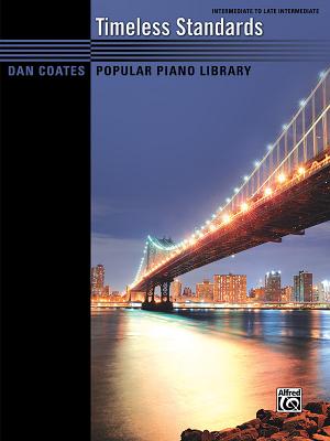 Dan Coates Popular Piano Library -- Timeless Standards By Dan Coates (Arranged by) Cover Image