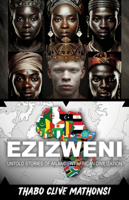 Ezizweni: Untold Stories of an Ancient African Civilization By Thabo Clive Mathonsi Cover Image
