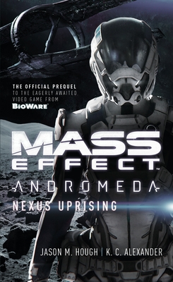 Mass Effect - Andromeda: Nexus Uprising By Jason M. Hough, K C. Alexander Cover Image