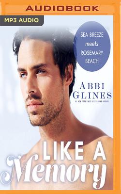 Like a Memory (Sea Breeze Meets Rosemary Beach #1) By Abbi Glines, Charlotte North (Read by), Matthew Holland (Read by) Cover Image