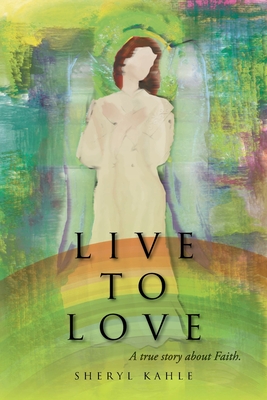 Live to Love By Sheryl Kahle Cover Image