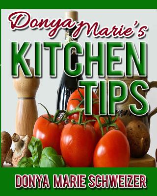 Donya Marie's Kitchen Tips By Donya Marie Schweizer Cover Image