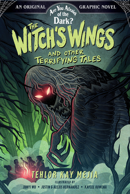 The Witch's Wings and Other Terrifying Tales (Are You Afraid of the Dark? Graphic Novel #1) By Tehlor Kay Mejia, Junyi Wu (Illustrator), Alexis Hernandez (Illustrator), Justin Hernandez (Illustrator), Kaylee Rowena (Illustrator) Cover Image