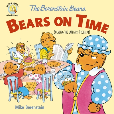 The Berenstain Bears Bears on Time: Solving the Lateness Problem! By Mike Berenstain Cover Image