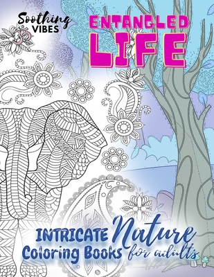 Entangled Life intricate nature coloring books for adults: Calming nature  coloring book for adults with intricate patterns of flowers and animals  (Paperback)
