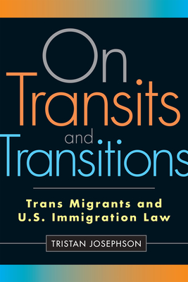 On Transits and Transitions: Trans Migrants and U.S. Immigration Law By Tristan Josephson Cover Image