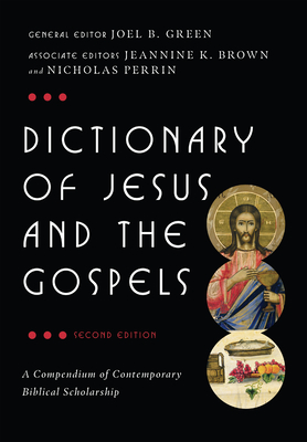 Dictionary of Jesus and the Gospels (IVP Bible Dictionary) By Joel B. Green (Editor), Prof Jeannine K. Brown, Nicholas Perrin Cover Image