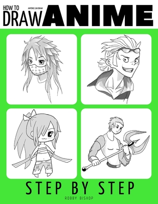 Anyone Can Draw Anime: Easy Step-by-Step Drawing Tutorial for Kids, Teens, and Beginners. How to Iearn To Draw Manga And Anime. Book 1 By Robby Bishop Cover Image