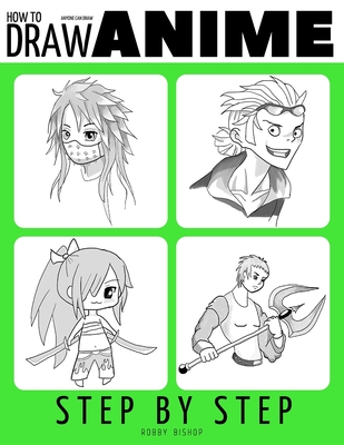 How To Draw Anime Boys And Girls: A Step By Step Drawing Book To Draw Anime  For Kids And Adults