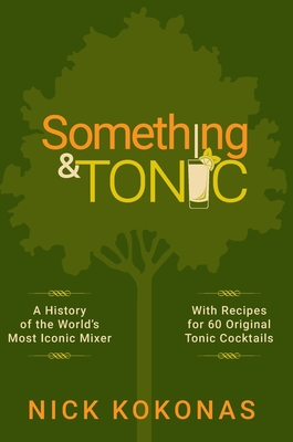 Something and Tonic: A History of the World's Most Iconic Mixer Cover Image