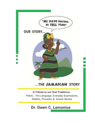 Mi Have Sinting Fi Tell Yuh: Our Story....The Jamaican Story By Dawn C. Lemonius Cover Image