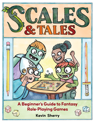 Scales & Tales: A Beginner's Guide to Fantasy Role-Playing Games Cover Image