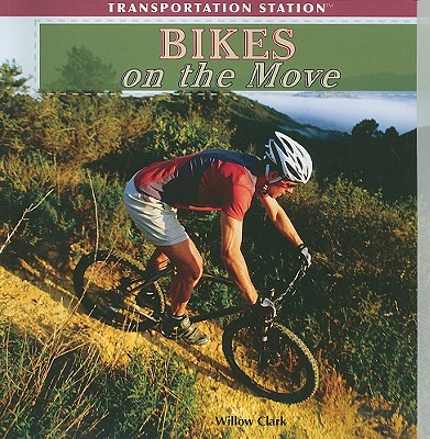 Bikes on the Move (Transportation Station) By Willow Clark Cover Image