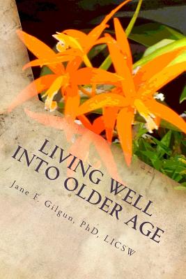 Living Well into Older Age: Vital Involvement, Joy, and Meaning By Jane F. Gilgun Phd Cover Image