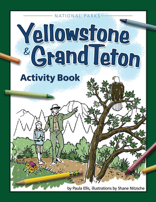 Yellowstone & Grand Teton Activity Book (Color and Learn) By Paula Ellis, Shane Nitzsche (Illustrator) Cover Image
