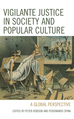 Vigilante Justice in Society and Popular Culture: A Global Perspective Cover Image