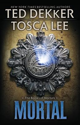 Mortal (The Books of Mortals #2) By Ted Dekker, Tosca Lee Cover Image