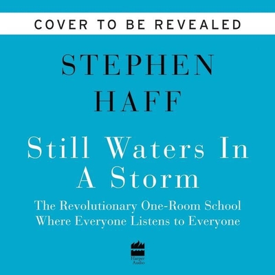 Kid Quixotes: A Group of Students, Their Teacher, and the One-Room School Where Everything Is Possible By Stephen Haff (Read by) Cover Image