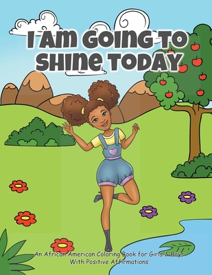 I Am Going To Shine Today: African American Coloring Books for Girls and  Boys (Coloring Book With Positive Affirmations) (Paperback)