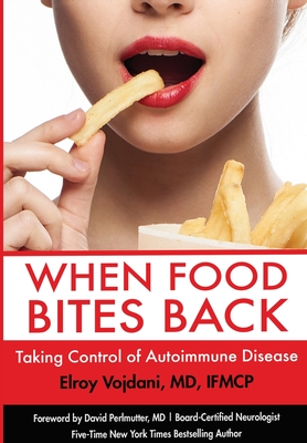 When Food Bites Back: Taking Control of Autoimmune Disease By Elroy Vojdani Cover Image