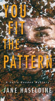 You Fit the Pattern (A Julia Gooden Mystery #4) By Jane Haseldine Cover Image