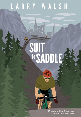 Suit to Saddle: Cycling to Self-Discovery on the Southern Tier Cover Image